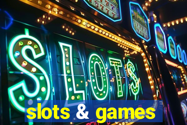 slots & games