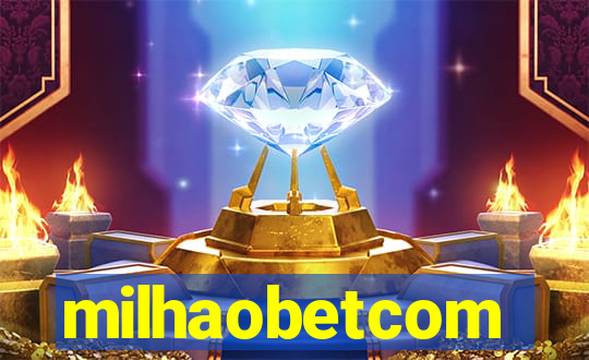 milhaobetcom