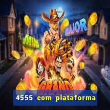 4555 com plataforma de jogos