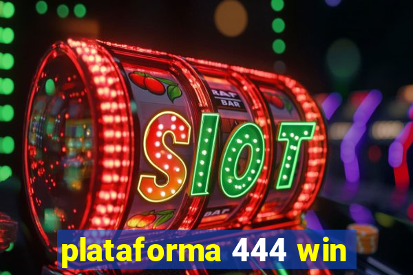 plataforma 444 win