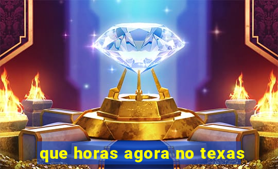 que horas agora no texas