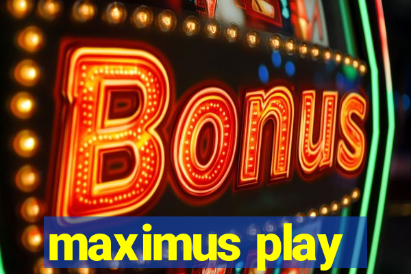 maximus play