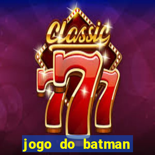 jogo do batman para celular