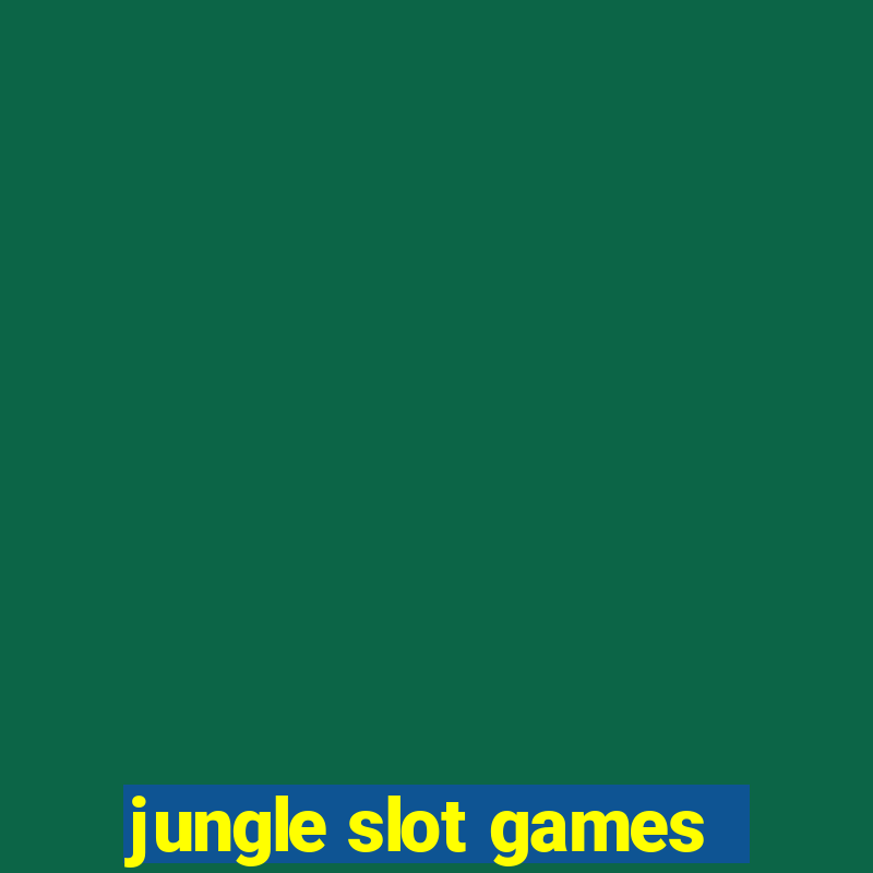 jungle slot games