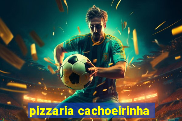 pizzaria cachoeirinha