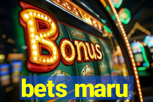 bets maru