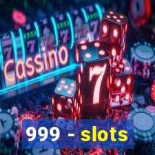 999 - slots