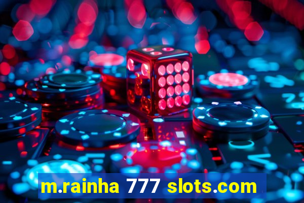 m.rainha 777 slots.com