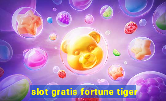 slot gratis fortune tiger