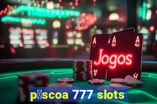 p谩scoa 777 slots