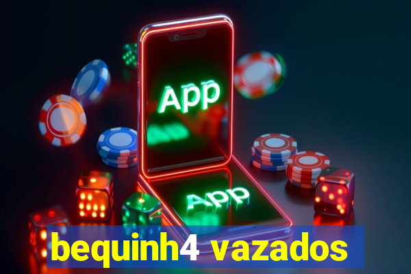 bequinh4 vazados