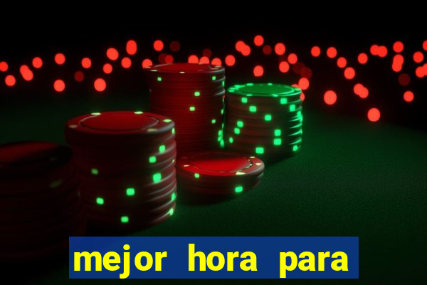 mejor hora para jugar al casino online