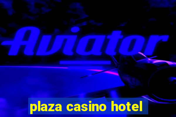 plaza casino hotel