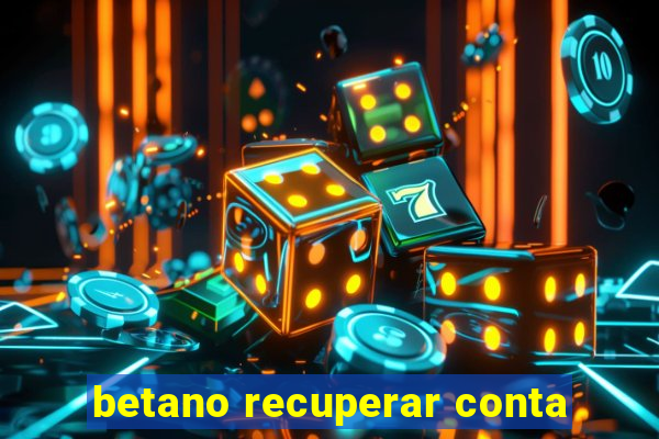 betano recuperar conta