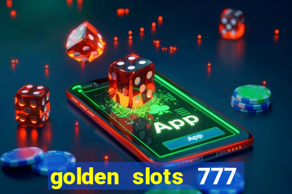 golden slots 777 paga mesmo