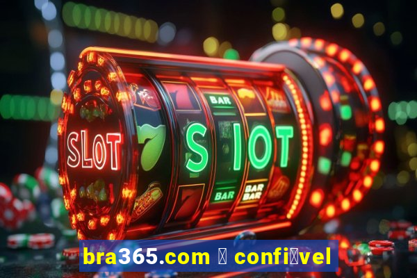 bra365.com 茅 confi谩vel