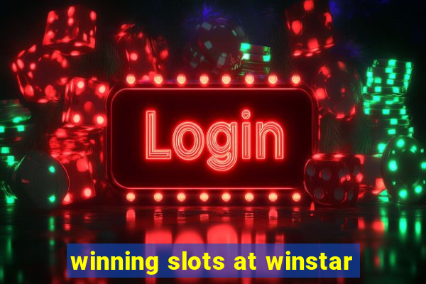 winning slots at winstar