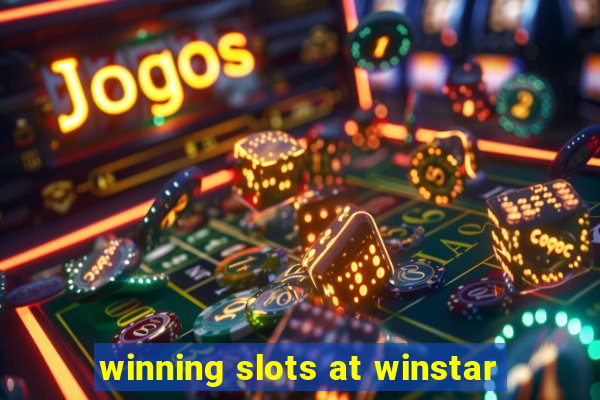 winning slots at winstar