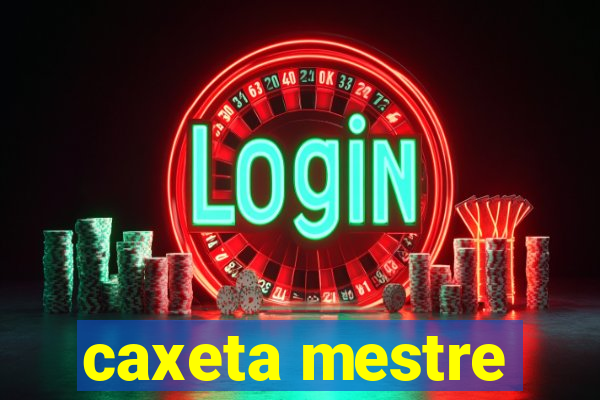 caxeta mestre