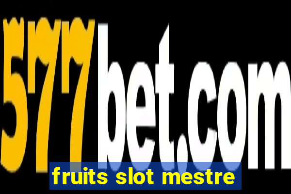 fruits slot mestre