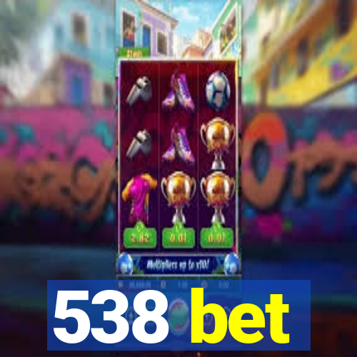 538 bet