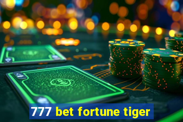 777 bet fortune tiger