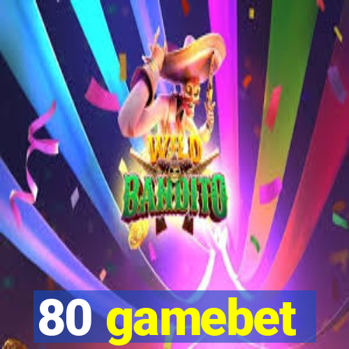 80 gamebet