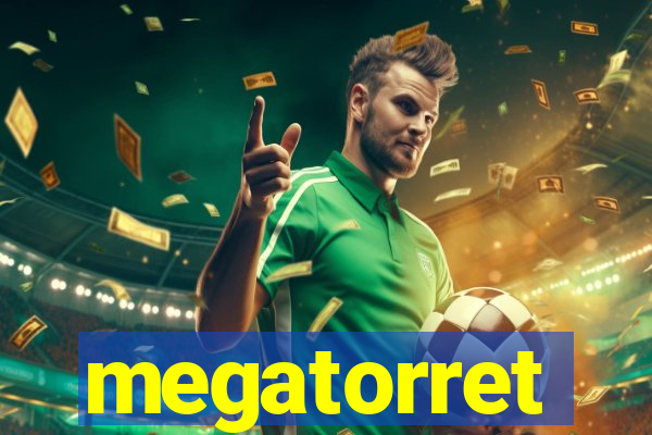 megatorret