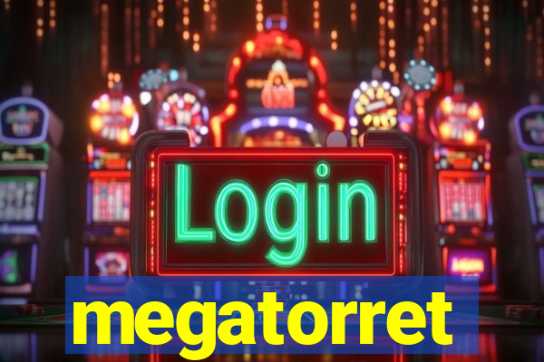 megatorret