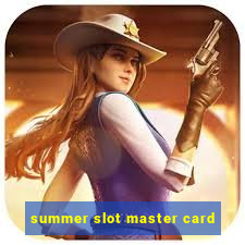 summer slot master card