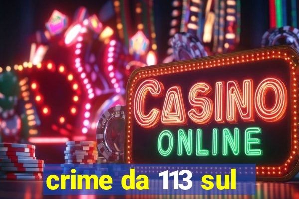 crime da 113 sul