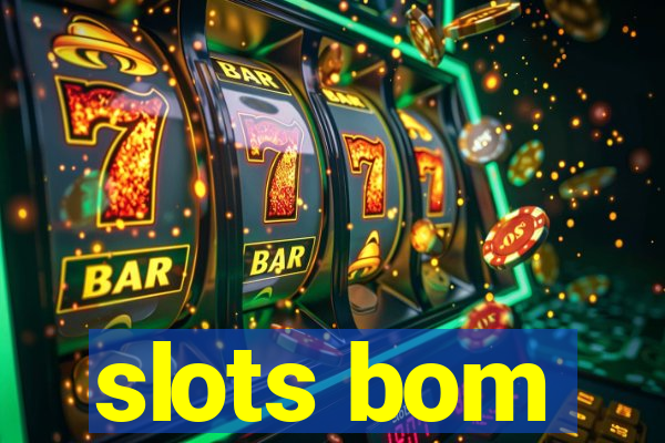 slots bom