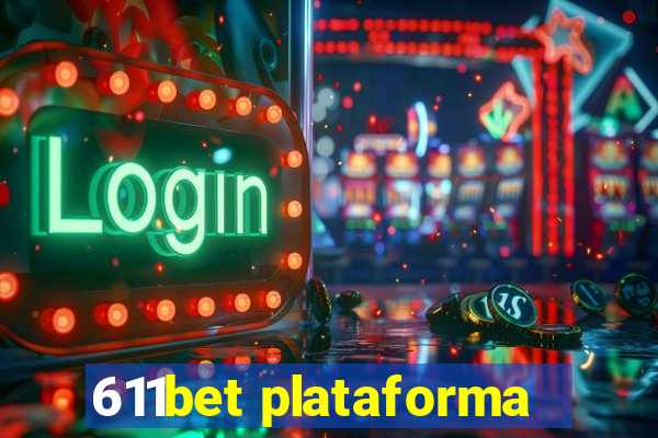 611bet plataforma