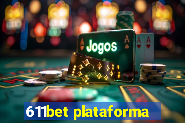 611bet plataforma