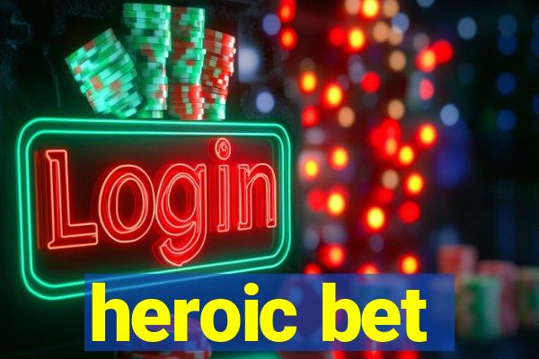 heroic bet