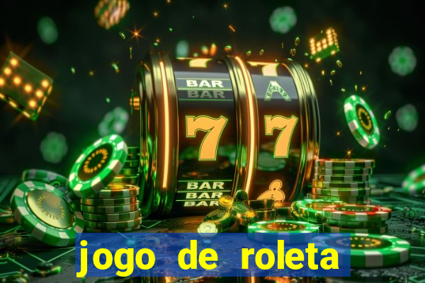 jogo de roleta para ganhar dinheiro