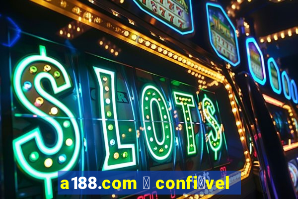 a188.com 茅 confi谩vel