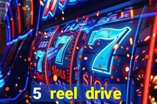 5 reel drive casino slot