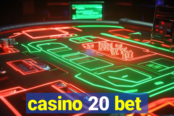 casino 20 bet