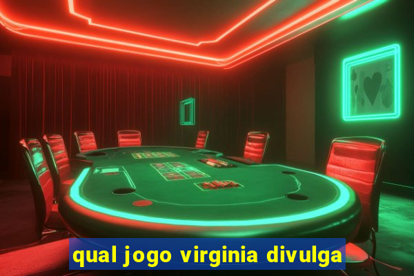 qual jogo virginia divulga