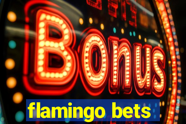 flamingo bets