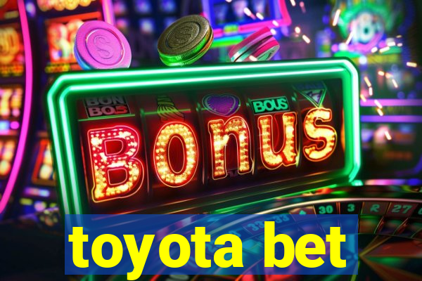 toyota bet