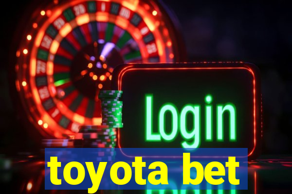 toyota bet