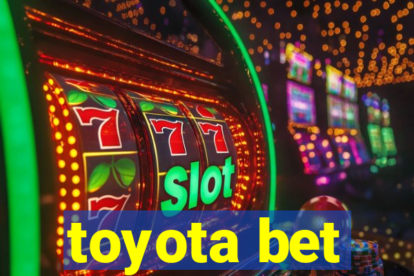 toyota bet