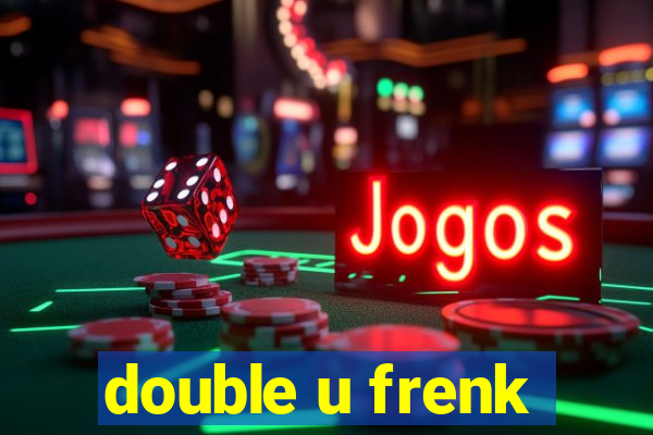 double u frenk