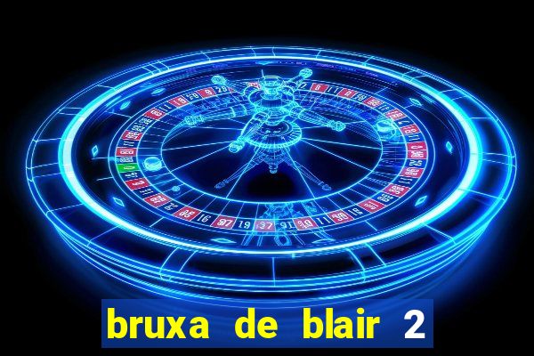 bruxa de blair 2 filme completo dublado