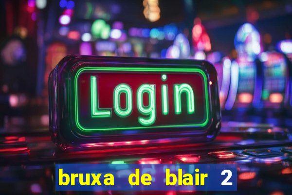 bruxa de blair 2 filme completo dublado