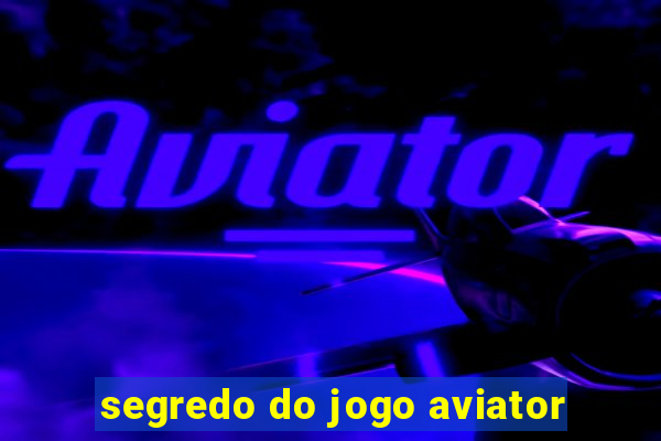 segredo do jogo aviator