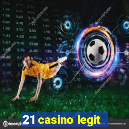 21 casino legit