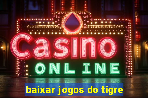 baixar jogos do tigre